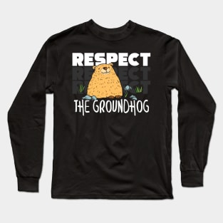 Cute Respect The Groundhog Funny Groundhog Day Long Sleeve T-Shirt